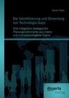 Die Identifizierung und Bewertung von Technologie-Gaps: Eine Integration strategischer Planungsinstrumente aus makro- und mikroökonomischer Ebene