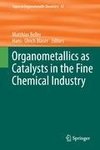 Organometallics as Catalysts in the Fine Chemical Industry