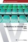 Fußballfans im Wandel der Zeit