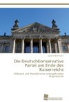 Die Deutschkonservative Partei am Ende des Kaiserreichs