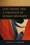 God, Desire, and a Theology of Human Sexuality