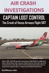 AIR CRASH INVESTIGATIONS, CAPTAIN LOST CONTROL The Crash of Kenya Airways Flight 507