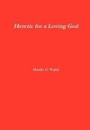 Heretic for a Loving God