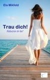 Trau dich!