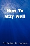 How to Stay Well