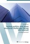 Techno-politics and some structural challenges facing the Internet