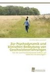 Zur Psychodynamik und klinischen Bedeutung von Geschwistererfahrungen