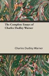 The Complete Essays of Charles Dudley Warner