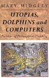 Midgley, M: Utopias, Dolphins and Computers