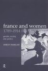 McMillan, J: France and Women, 1789-1914