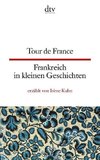 Tour de France Frankreich in kleinen Geschichten