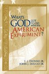 What's God Got to Do with the American Experiment?