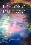 LIVE ONCE DIE TWICE