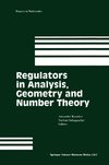 Regulators in Analysis, Geometry and Number Theory