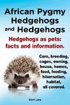 AFRICAN PYGMY HEDGEHOGS & HEDG