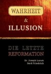 Wahrheit & Illusion - Die Letzte Reformation