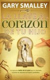 La Llave Al Corazon de Tu Hijo