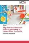 Algunas herramientas para el trabajo de la matemática en el aula