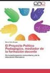 El Proyecto Político Pedagógico, mediador de la formación docente