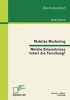 Mobiles Marketing - Welche Erkenntnisse liefert die Forschung?