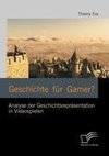 Geschichte für Gamer? Analyse der Geschichtsrepräsentation in Videospielen