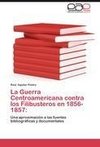 La Guerra Centroamericana  contra los Filibusteros en 1856-1857: