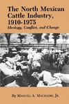 The North Mexican Cattle Industry, 1910-1975