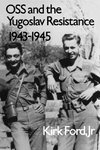 OSS and the Yugoslav Resistance, 1943-1945