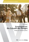 Emanzipation: Die Zukunft des Designs