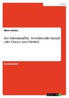 Der Nahostkonflikt - fortwährender Kampf oder Chance zum Frieden?