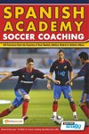 Spanish Academy Soccer Coaching - 120 Practices from the Coaches of Real Madrid, Atletico Madrid & Athletic Bilbao