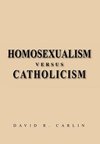 Homosexualism Versus Catholicism