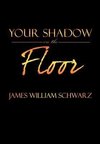 Your Shadow on the Floor