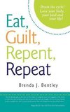 Eat, Guilt, Repent, Repeat