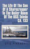 The Life of the Son of a Sharecropper to the Boiler Room of the USS Toledo CA. 133