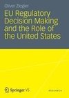 EU Regulatory Decision Making and the Role of the United States