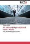 La entrevista periodística como relato