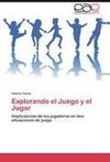 Explorando el Juego y el Jugar