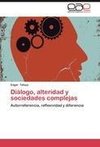 Diálogo, alteridad y sociedades complejas