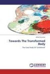 Towards The Transformed Body