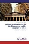 Foreign investment in the banking sector and its reaction to crises