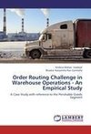 Order Routing Challenge in Warehouse Operations - An Empirical Study