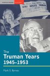 Byrnes, M: The Truman Years, 1945-1953