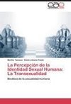 La Percepción de la Identidad Sexual Humana: La Transexualidad