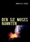 Den Sie Moses nannten