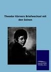 Theodor Körners Briefwechsel mit den Seinen