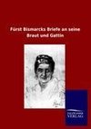 Fürst Bismarcks Briefe an seine Braut und Gattin