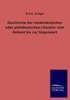 Geschichte der niederdeutschen oder plattdeutschen Literatur vom Heliand bis zur Gegenwart