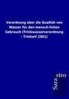 Verordnung über die Qualität von Wasser für den mensch-lichen Gebrauch (Trinkwasserverordnung - TrinkwV 2001)