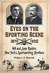 Bakker, P:  Eyes on the Sporting Scene, 1870-1930